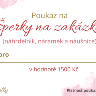 D02 - Dárkový poukaz na šperky na zakázku (1500 Kč)
