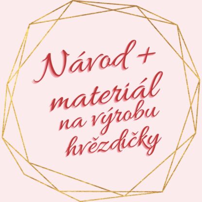 Návod + materiál na výrobu hvězdičky