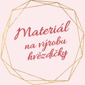 Materiál na výrobu hvězdičky